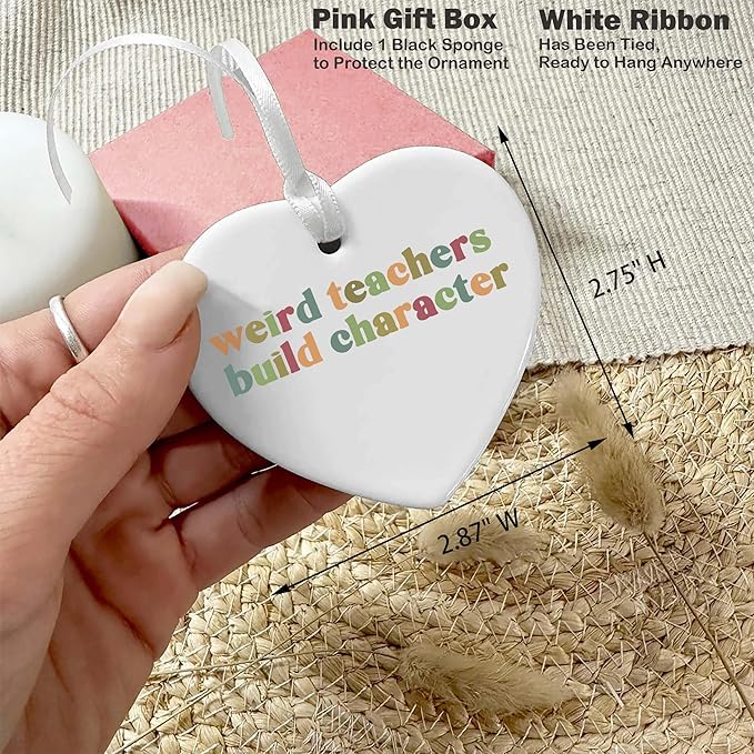 Heart Shaped Christmas Ornament-Weird Teachers Build Character-Rainbow Teacher Appreciation Gift for Instructor Mentor Funny Thank You Teachers Week Ceramic Keepsake Decor