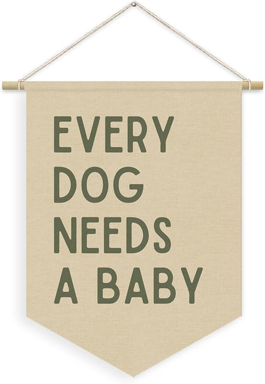 Every Dog Needs a Baby Linen Canvas Banner, Baby Shower Decor, Pregnancy Announcement Babe Gender Reveal Shower Wall Hanging Pennant Flag Banner for Newborn Room Bedroom Playroom, 15x11in