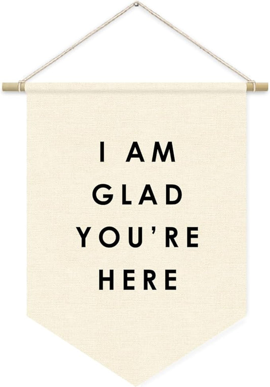 I Am Glad You're Here Canvas Banner Flag - Inspirational Wall Decor for Kids Nursery, Toddler Reading Corner Nook Classroom Library, Wall Hanging Pennant Flag 15x11in