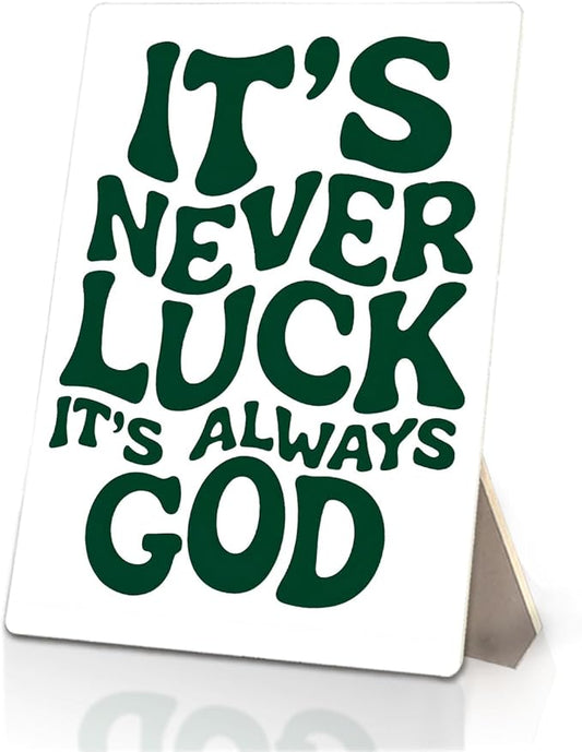 Inspirational Christian Sign, It's Never Luck It's Always God Bible Verse Wooden Stand Sign 5x7 Inch, Green Religious Decorations for Home Office Church Prayer Room Desk Table Decor