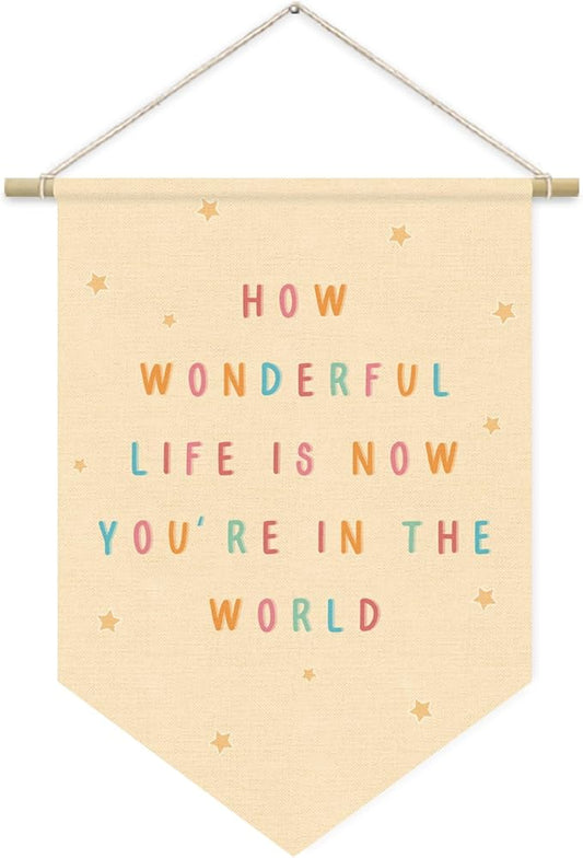 Nursery Decor, How Wonderful Life Is Now You're in the World Wall Hanging Sign Flag, Positive Affirmations, Kids Affirmations Nursery Wall Art Canvas Hanging Pennant Flag Banner 15x11in