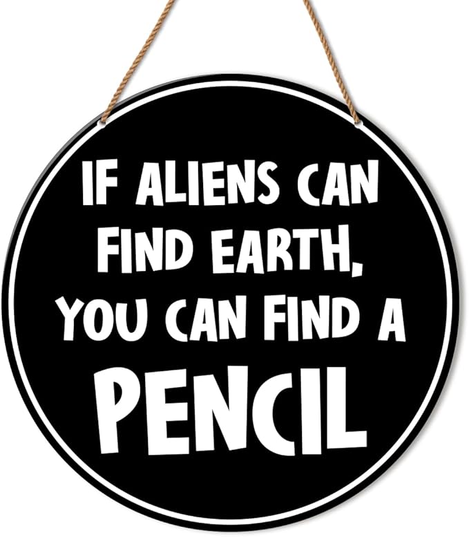 HSNBT Funny High Middle School Classroom Wall Sign Math English Classroom Wall Decor Teacher Hanging Sign Decoration, If Aliens Can Find Earth You Can Find a Pencil