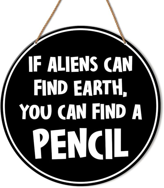 HSNBT Funny High Middle School Classroom Wall Sign Math English Classroom Wall Decor Teacher Hanging Sign Decoration, If Aliens Can Find Earth You Can Find a Pencil