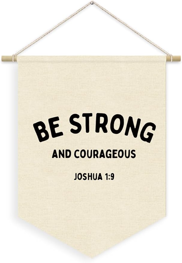 Christian Nursery Decor, Be Strong and Courageous Inspirational Linen Canvas Banner, Bible Verse Wall Hanging Pennant Flag Banner for Kids Nursery Toddler Room Bedroom Playroom Decor, 15x11in