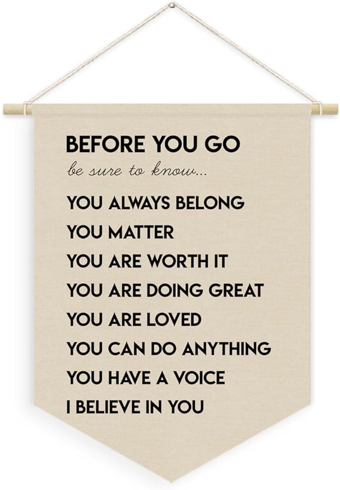 Mental Health Decor, Before You Go Be Sure to Know Linen Canvas Banner, Inspirational Wall Hanging Pennant Flag Banner for Kids Playroom Home Therapist Office Decor, 15x11in