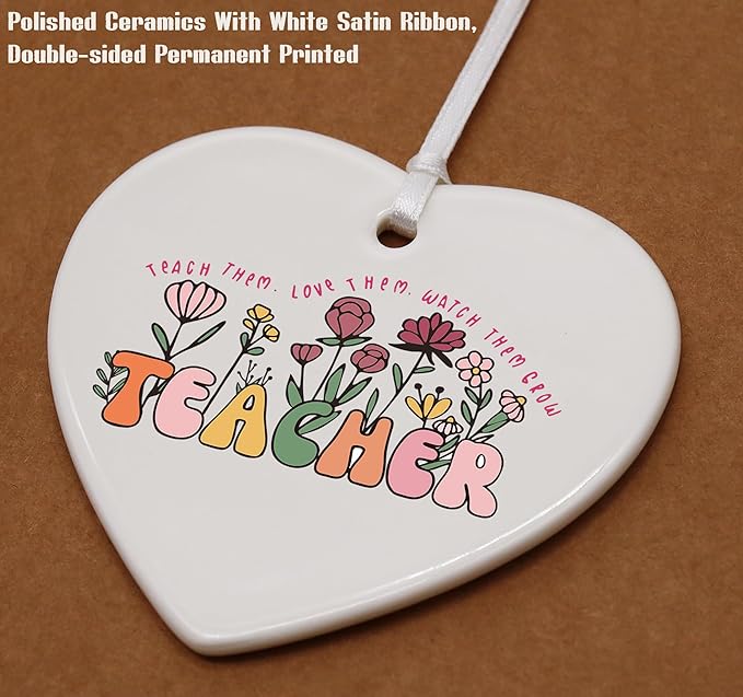 Floral Heart Shaped Christmas Ornament-Teacher Day Appreciation Gift-Teach Them Love Them Watch Them Grow Quote-Thank You Teachers Week Birthday Inspirational Keepsake Decoration