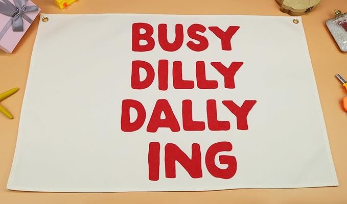 Busy Dilly Dallying Rectangular Banner Flag Wall Sign Decor Gift for Baby Boy Girl Kids Men Women,Home Nursery Baby Room Bedroom Living Room Office Kitchen Decor-Birthday Christmas Gift