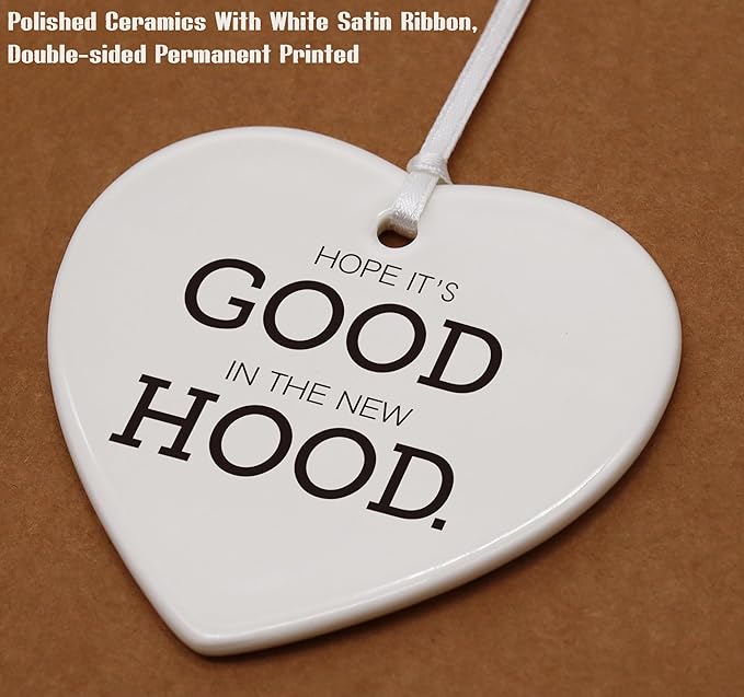 Heart Shaped Christmas Ornament-Congrats New House Gift-New Home Owner Present-Housewarming Gift for First Time Buyer-Hope It's Good in The New Hood Décor