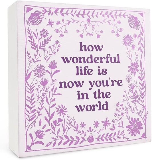 How Wonderful Life Is Now You're in the World Wood Box Sign 5×5 Inches, Boho Floral Wood Sign for Nursery Kids Boy Girl Newborn Teen Bedroom Home Desk Tabletop Shelf Decor