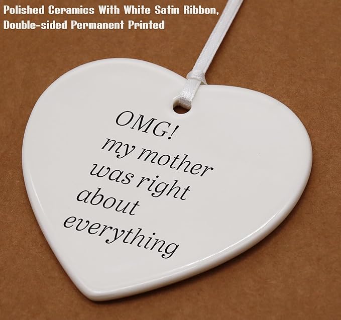 Heart Shaped Christmas Ornament-Funny Mom Gift from Daughter Son-OMG My Mother was Right About Everything Birthday Thanksgiving New Year Present Keepsake