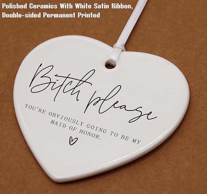 Heart Shaped Christmas Ornament-Maid of Honor Proposal Gift from Bride-Funny Wedding Bridal Shower Bachelorette Party Gift for Bestie Friend Women-Please You're Obviously Going to Be My Maid of Honor