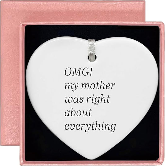 Heart Shaped Christmas Ornament-Funny Mom Gift from Daughter Son-OMG My Mother was Right About Everything Birthday Thanksgiving New Year Present Keepsake