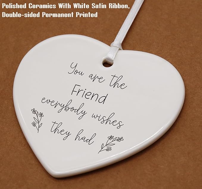 Heart Shaped Christmas Ornament-You are The Friend Everybody Wishes They Had-BFF Appreciation Friendship Gift for Best Friends Ceramic Keepsake Ornament with Gift Box