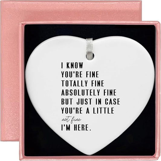 Inspirational Affirmations Ceramic Heart Shaped Christmas Ornament-Reminder Positive Motivational Encouragement Gift for Women Men-I Know You’re Fine Quote Ornament-Keepsake for Office Home Decor