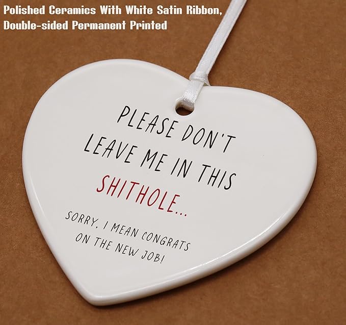Heart Shaped Christmas Ornament-Funny Coworker Farewell Leaving Gift for Boss Leader Please Don’t Leave Me in This Shithole Retirement Appreciation Keepsake