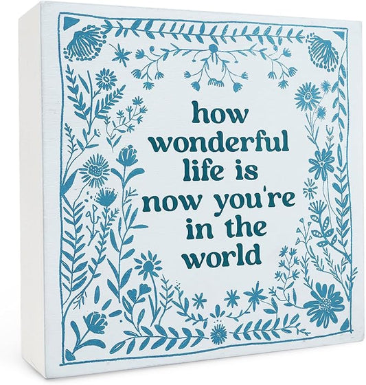 How Wonderful Life Is Now You're in the World Wood Box Sign 5×5 Inches, Boho Floral Wood Sign for Nursery Kids Boy Girl Newborn Teen Bedroom Home Desk Tabletop Shelf Decor