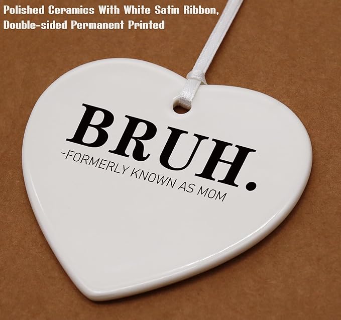Heart Shaped Christmas Ornament-Funny Mom Gift-Birthday or Mother's Day Present from Daughter Son-Thanksgiving or New Year Keepsake-Formerly Known As Mom Bruh-Ceramic Ornament Decor