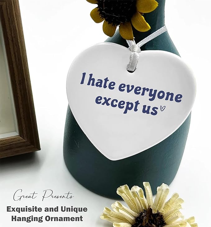 Heart Shaped Christmas Ornament-I Hate Everyone Except Us-Funny Gift for Her Sister Bestie Birthday Thanksgiving Appreciation Present Ceramic Keepsake with Gift Box