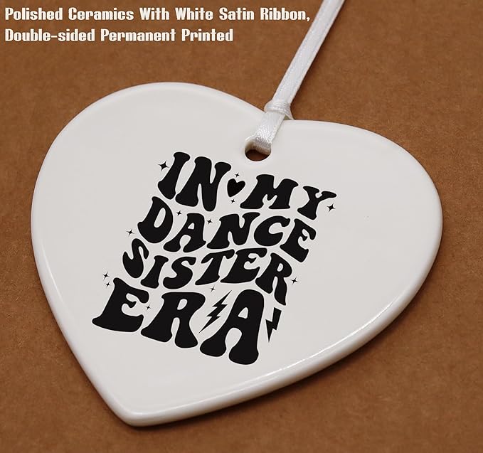 Heart Shaped Christmas Ornament-Dancer Sister Gift for Women Teen Girls-Dance Team Coach Teacher Appreciation Keepsake-Birthday Ceramic Ornament Home Decor in My Dance Sister Era
