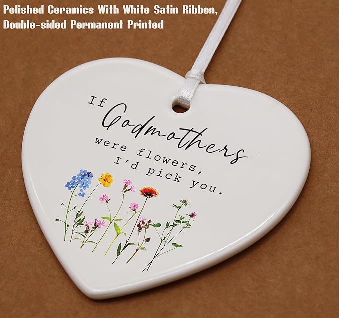 Ceramic Heart Shaped Christmas Ornament-Godmother Gift for First Time Godmom-Christening Baptism Appreciation Sentimental Keepsake Decoration-If Godmothers were Flowers I'd Pick You