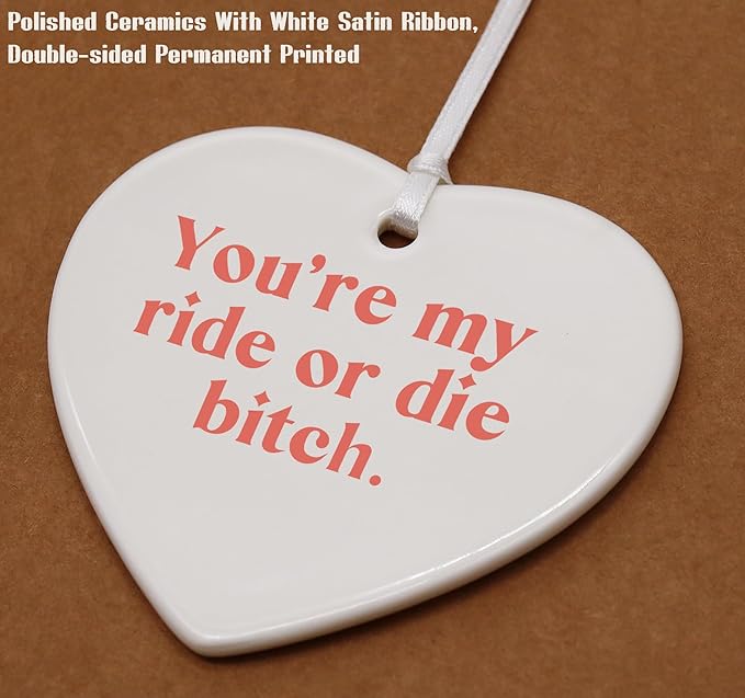 Heart Shaped Christmas Ornament-You’re My Ride or Die Bitch-Funny Friendship Wedding Graduation Birthday Farewell for Best Friends BFF Sister Keepsake Decor