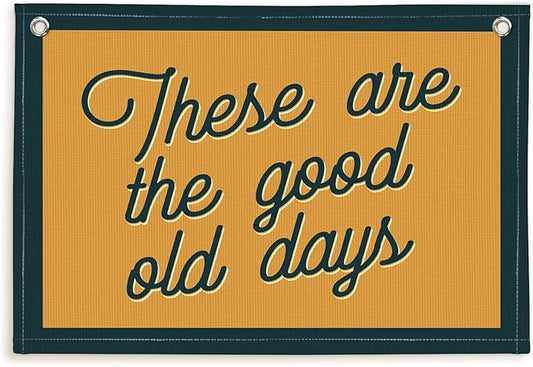 Lacama These Are The Good Old Days Canvas Banner for Home Bedroom Retro Inspirational Kids Room Playroom Decor Wall Hanging Banner Flag,Vintage Wall Decor Flags for Room, 30x20 Inch,