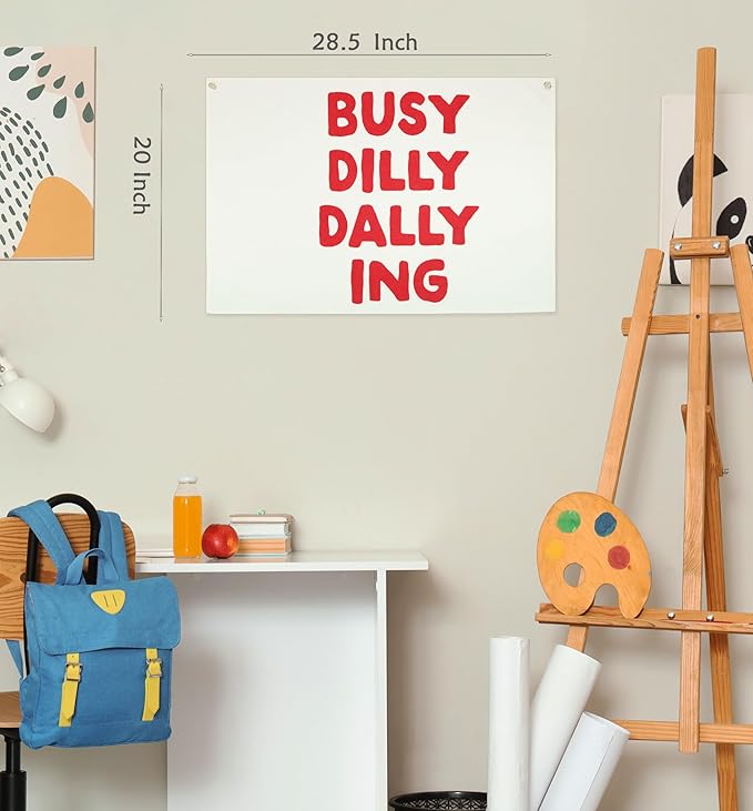 Busy Dilly Dallying Rectangular Banner Flag Wall Sign Decor Gift for Baby Boy Girl Kids Men Women,Home Nursery Baby Room Bedroom Living Room Office Kitchen Decor-Birthday Christmas Gift