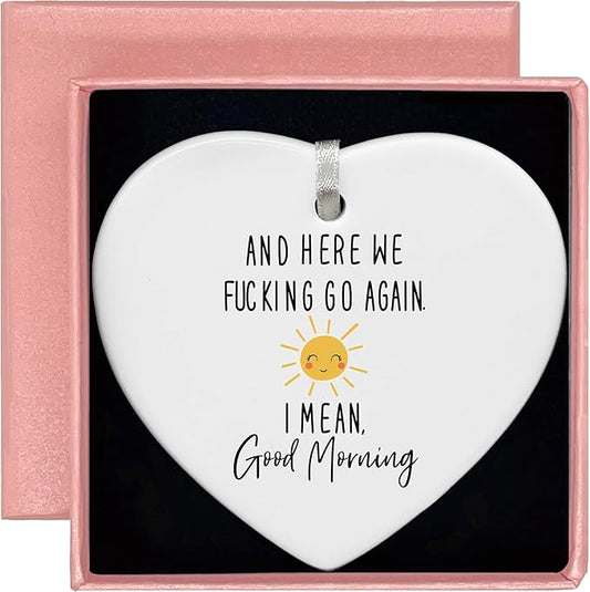 Ceramic Heart Shaped Ornament-Funny Sarcastic Gag Gift for Her Women Friends Mom-Birthday Christmas New Year Holiday Present Keepsake-Here We Go Again Humor Theme with Elegant Gift Box