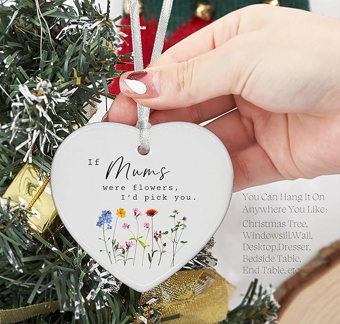 Ceramic Heart Shaped Ornament-Mum Gift from Daughter Son-Mothers Day Birthday Christmas Thanksgiving Gift-Sentimental Keepsake Decoration-If Mums were Flowers I'd Pick You-Love Message Home Decor