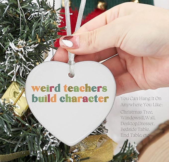 Heart Shaped Christmas Ornament-Weird Teachers Build Character-Rainbow Teacher Appreciation Gift for Instructor Mentor Funny Thank You Teachers Week Ceramic Keepsake Decor