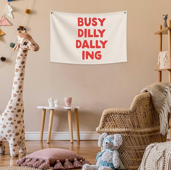 Busy Dilly Dallying Rectangular Banner Flag Wall Sign Decor Gift for Baby Boy Girl Kids Men Women,Home Nursery Baby Room Bedroom Living Room Office Kitchen Decor-Birthday Christmas Gift