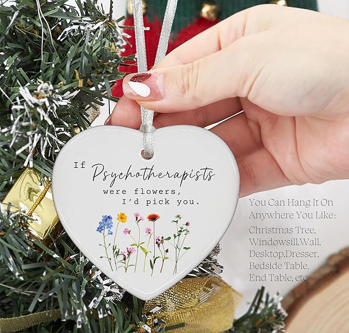 Heart Shaped Christmas Ornament-Psychotherapist Gift-Birthday New Year Thanksgiving Appreciation Keepsake Decoration-If Psychotherapists were Flowers I'd Pick You-Office Desk Ornament