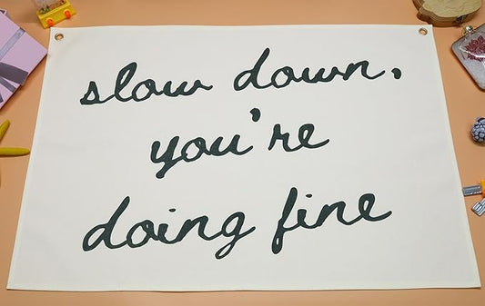Mental Health Inspirational Rectangular Banner-Positive Affirmation Flag for Kids Teen Counselor Teacher,Classroom Therapy Office Homeschool Reading Room Wall Decor-Slow Down You're Doing Fine