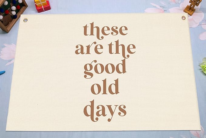 These Are the Good Old Days Inspirational Positive Rectangular Banner Flag Wall Decor Gift for Kids Friends,Home Bedroom Toddler Room Living Room Classroom Office Decor-Birthday Christmas Gift