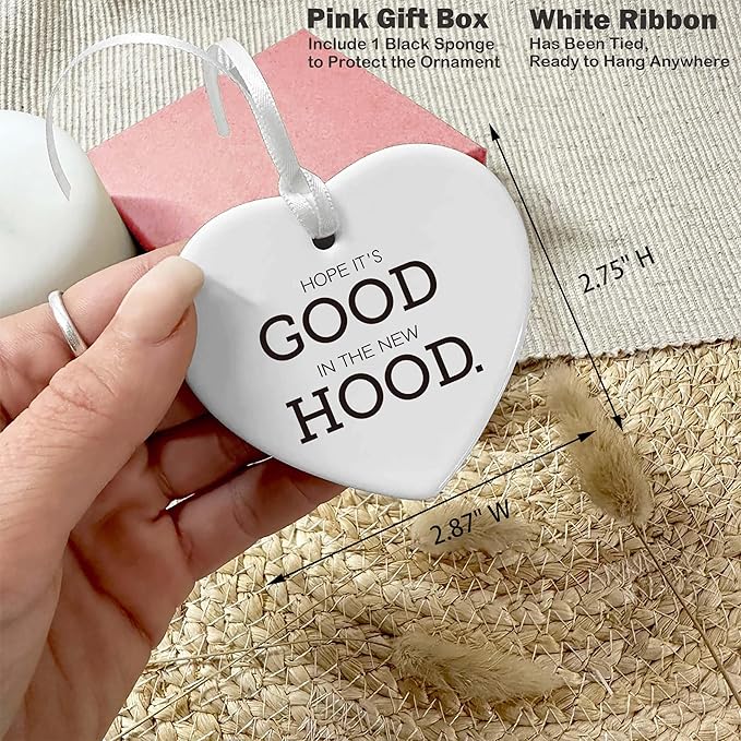 Heart Shaped Christmas Ornament-Congrats New House Gift-New Home Owner Present-Housewarming Gift for First Time Buyer-Hope It's Good in The New Hood Décor