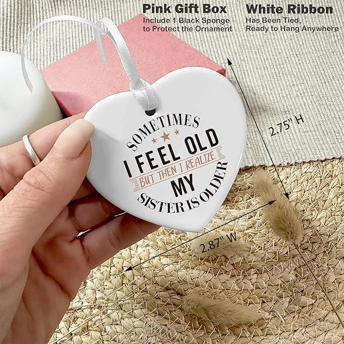 Heart Shaped Christmas Ornament-Big Sister Gift-Funny Birthday New Year Thanksgiving Present for Big Sis Sister in Law Female Keepsake Ornament Sometimes I Feel Old