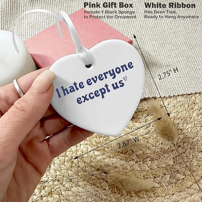 Heart Shaped Christmas Ornament-I Hate Everyone Except Us-Funny Gift for Her Sister Bestie Birthday Thanksgiving Appreciation Present Ceramic Keepsake with Gift Box